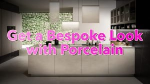 Get a bespoke look kitchen with porcelain slabs